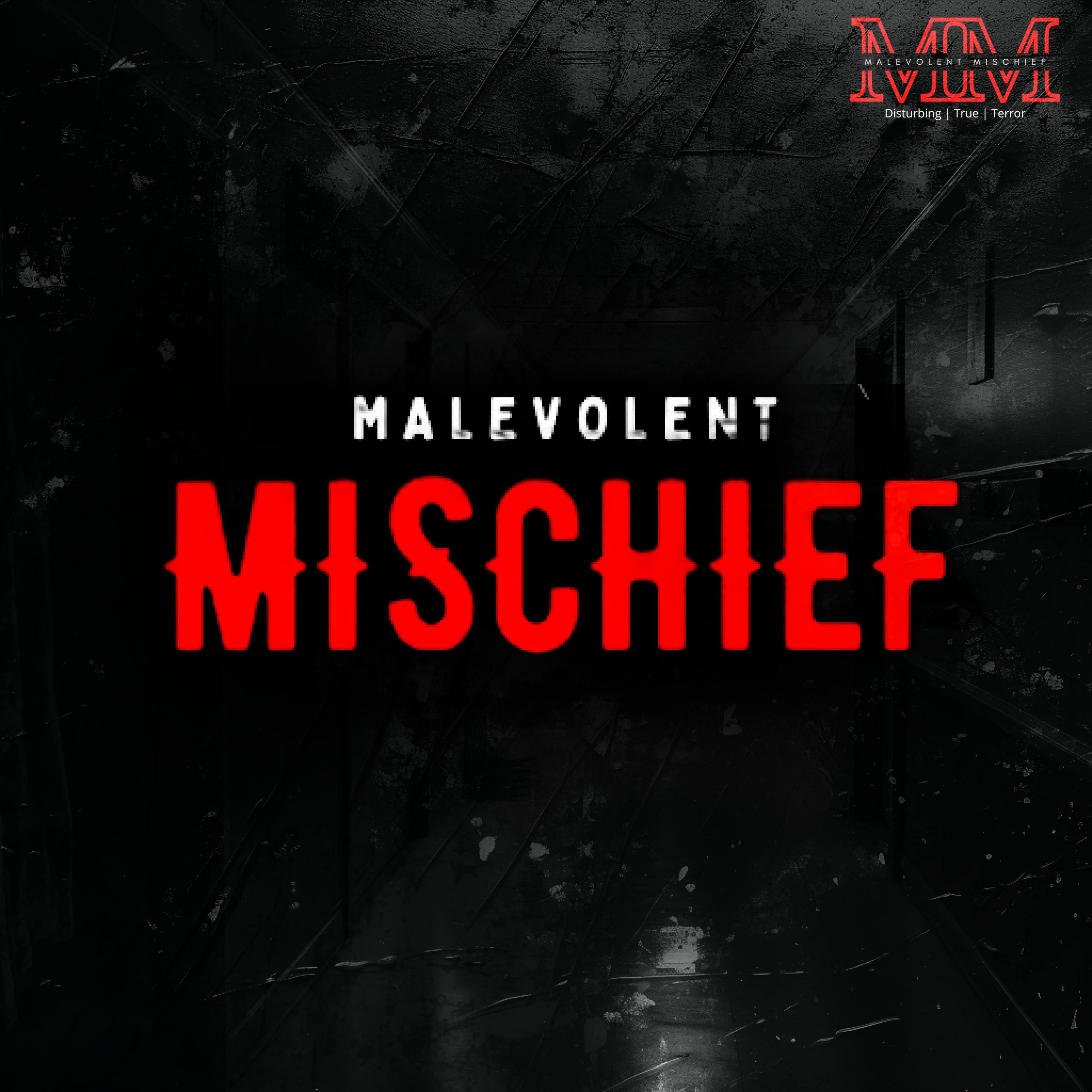Malevolent Mischief: True Stories of Horror